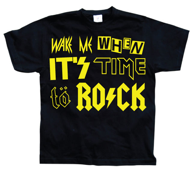 Wake Me Up When It´s Time To Rock