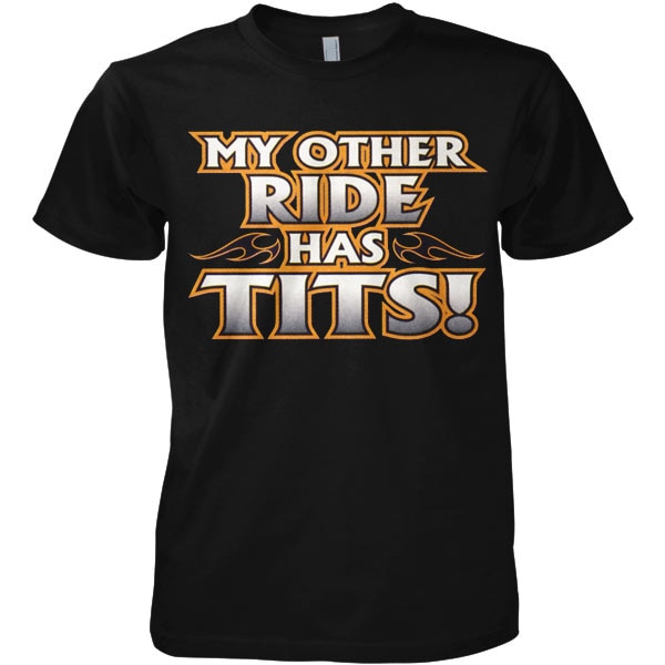 My Other Ride Has Tits Tee