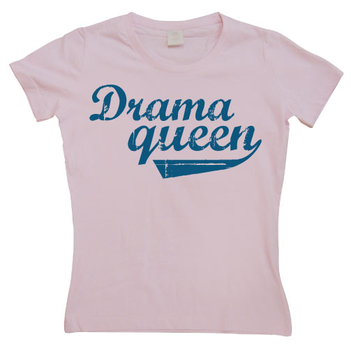 Drama Queen Girly T-shirt