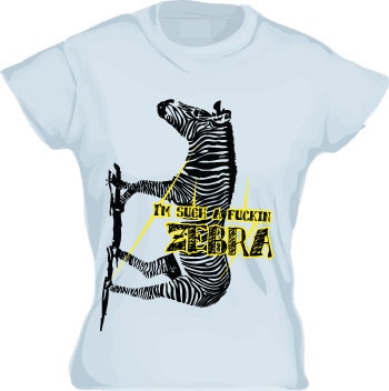 Im Such A Fuckin Zebra Girly T-shirt