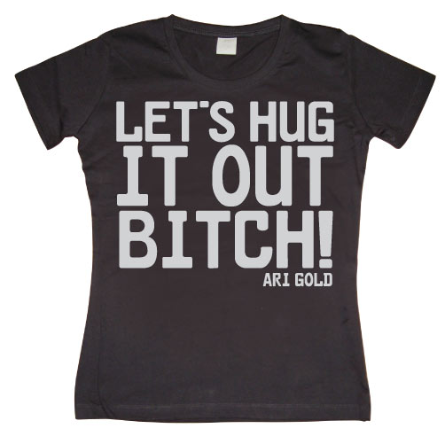 Let´s Hug It Out Bitch Girly T-shirt