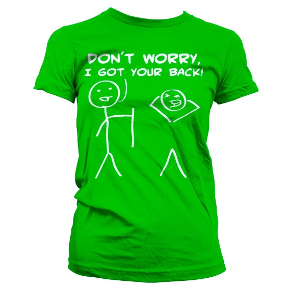 Don´t Worry, I Got Your Back! Girly T-Shirt