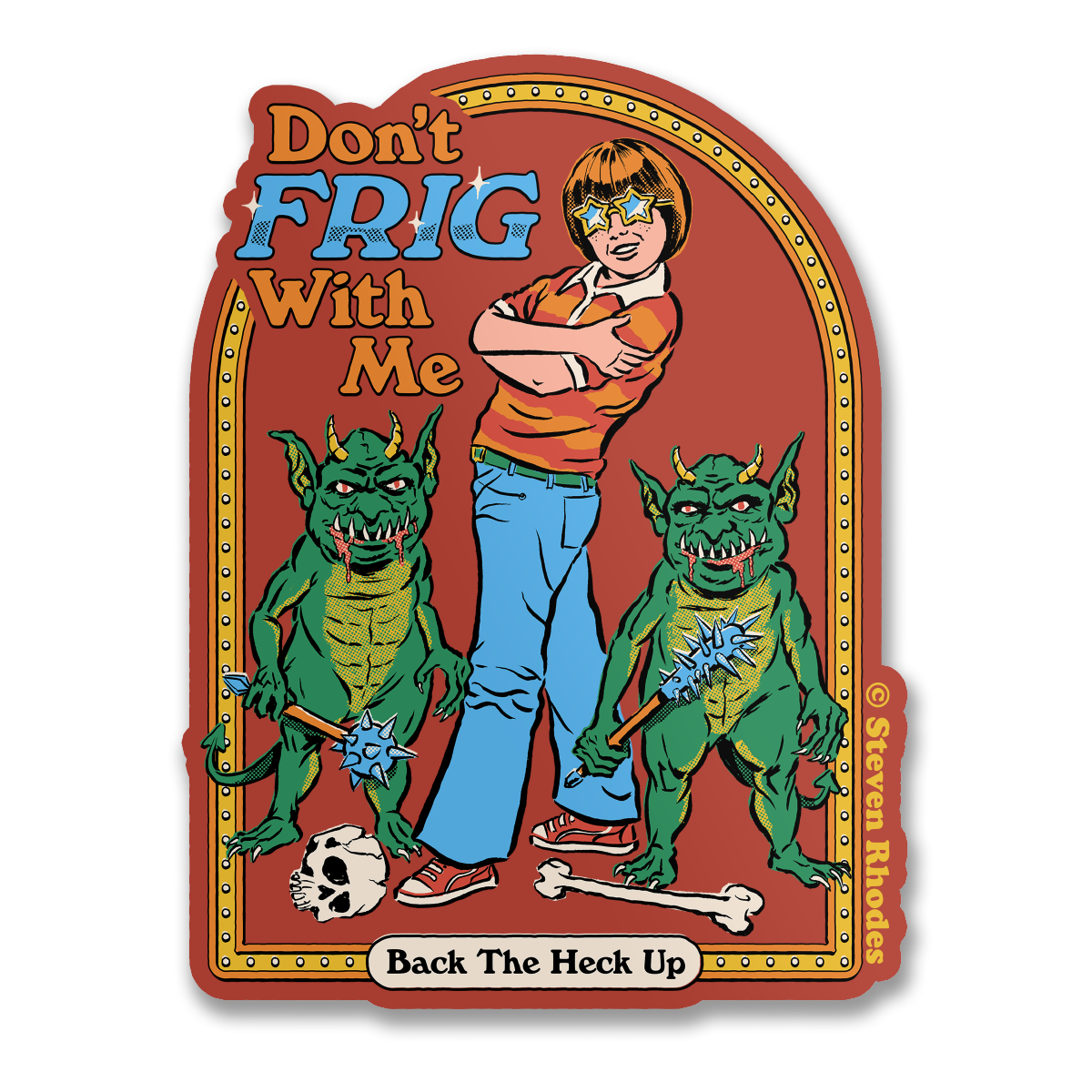 Steven Rhodes - Don't Frig With Me Sticker