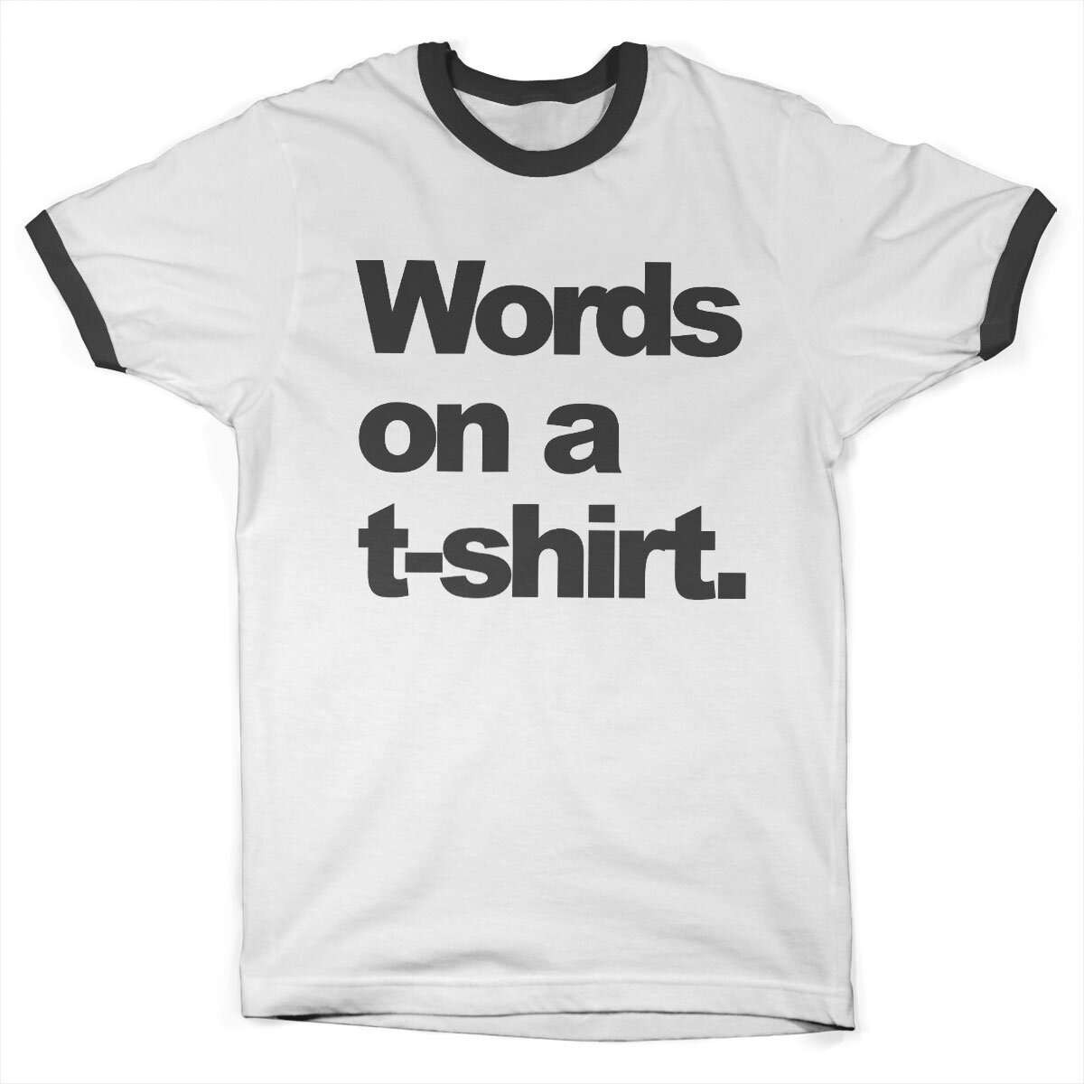 Words On A T-Shirt Ringer Tee