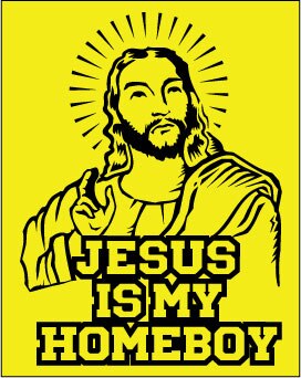 Jesus Is My Homeboy sticker.