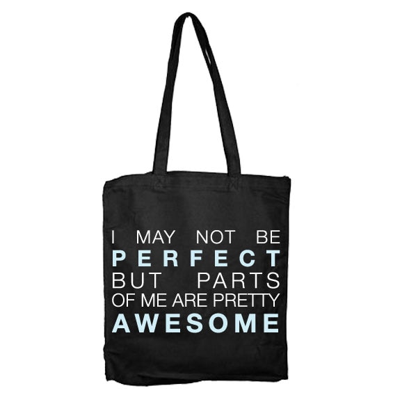 I May Not Be Perfect Tote Bag
